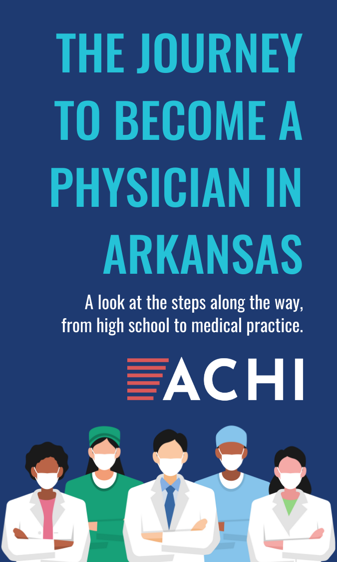 THE JOURNEY TO BECOME A PHYSICIAN IN ARKANSAS -- A look at the steps along the way, from high school to medical practice.